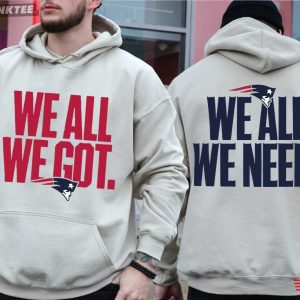 We All We Got We All We Need Patriots Football T Shirt (3)