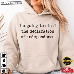 I'm Going To Steal The Declaration of Independence Patriotic T Shirt (3)