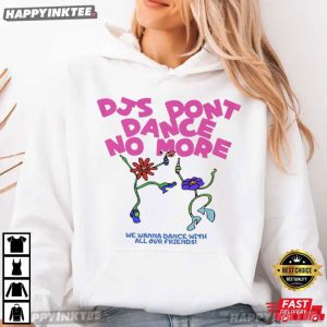 DJs Don't Dance No More Gift For Harry Styles Lover T Shirt (1)