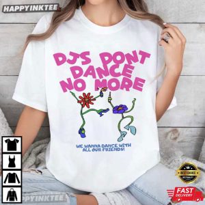 DJs Don't Dance No More Gift For Harry Styles Lover T Shirt (2)
