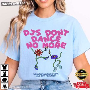DJs Don't Dance No More Gift For Harry Styles Lover T Shirt (3)