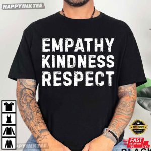 Empathy Kindness Respect Positive Inspirational Quote T Shirt (3)