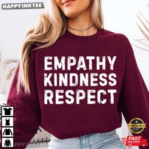 Empathy Kindness Respect Positive Inspirational Quote T Shirt (4)