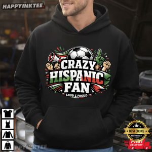 Crazy Hispanic Fan Latino Pride Gift Soccer T Shirt (4)