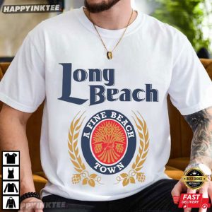 Long Beach A Fine Beach Town T-Shirt