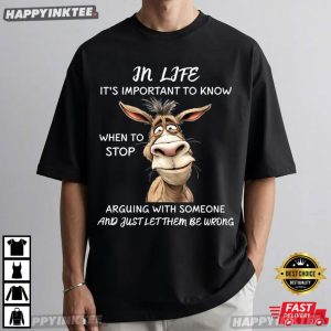 In Life It's Important To Know When To Stop Arguing Funny Donkey T Shirt (1)