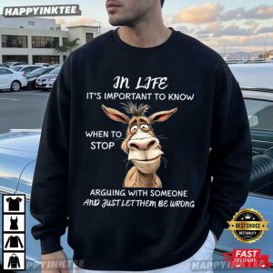 In Life It's Important To Know When To Stop Arguing Funny Donkey T Shirt (3)