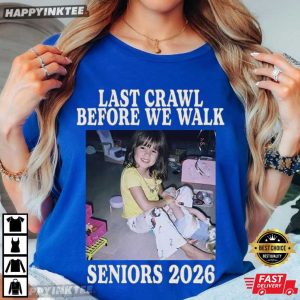 Last Crawl Before We Walk Senior 2026 Custom Photo T Shirt (2)
