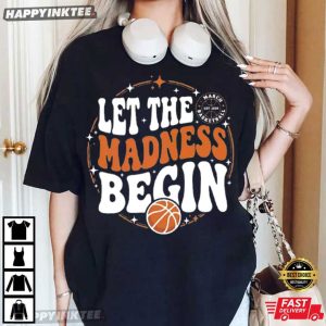 Let The Madness Begin March Madness Basketball T Shirt (1)
