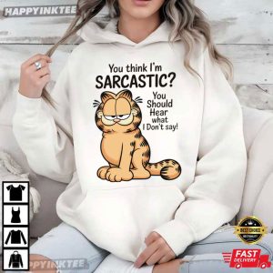 Garfield Cartoon You Think I'm Sarcastic Humorous Cat T Shirt (4)