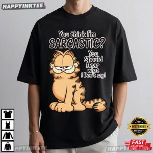 Garfield Cartoon You Think I'm Sarcastic Humorous Cat T Shirt (2)