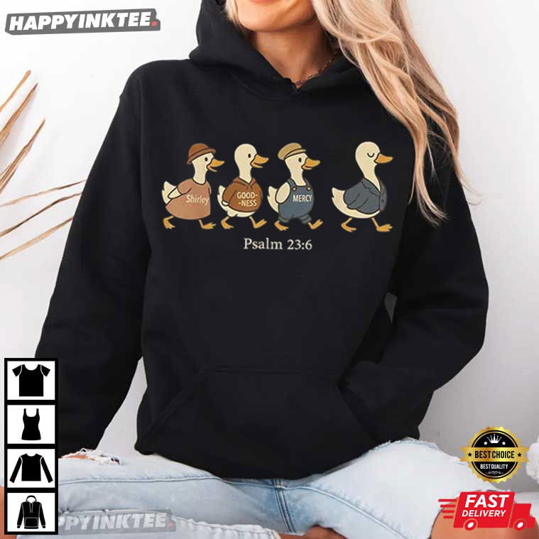 Surely Goodness Mercy Psalm 236 Goose Christian Faith T-Shirt Surely Goodness Mercy Psalm 236 Goose Christian Faith T-Shirt
