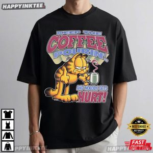 Garfield Keep The Coffee Pouring And Nobody Gets Hurts T Shirt (1)