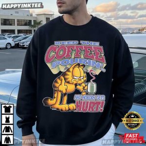 Garfield Keep The Coffee Pouring And Nobody Gets Hurts T Shirt (3)