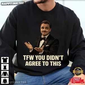 Leonardo DiCaprio TFW You Didn't Agree To This Funny Meme T Shirt (3)