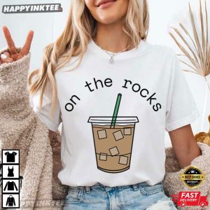 On the Rocks Iced Coffee Lover Gift T-Shirt