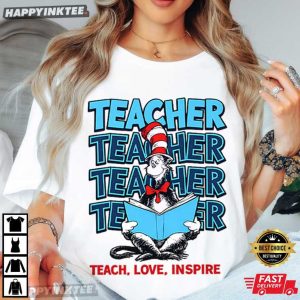 Teacher Dr Seuss Cat In The Hat Teach Love Inspire T-Shirt