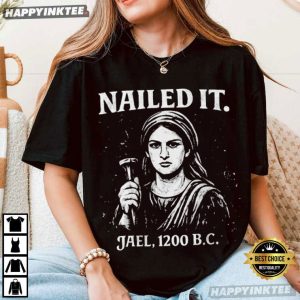 Nailed It Jael 1200 B C Funny Christian Bible Verse T Shirt (2)
