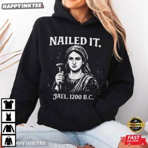 Nailed It Jael 1200 B C Funny Christian Bible Verse T Shirt (3)