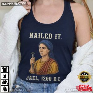 Nailed It Jael 1200 BC Funny Bible Verse T Shirt (1)