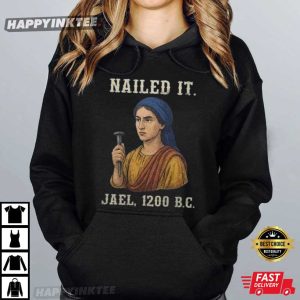 Nailed It Jael 1200 BC Funny Bible Verse T Shirt (3)