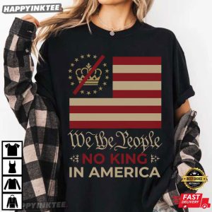 We The People No King In America Anti Trump Activist Gift T Shirt (1)