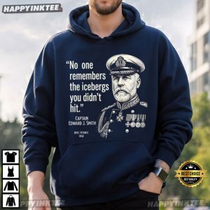 No One Remembers The Icebergs You Didn't Hit Titanic Quote T Shirt (4)