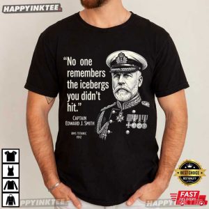 No One Remembers The Icebergs You Didn't Hit Titanic Quote T Shirt (1)