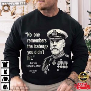 No One Remembers The Icebergs You Didn't Hit Titanic Quote T Shirt (3)