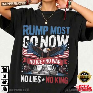Rump Most Go Now No Lies No King No ICE No War T Shirt (4)