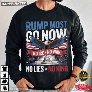 Rump Most Go Now No Lies No King No ICE No War T Shirt (1)