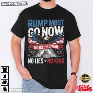 Rump Most Go Now No Lies No King No ICE No War T Shirt (2)