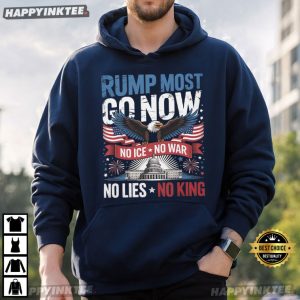 Rump Most Go Now No Lies No King No ICE No War T Shirt (3)