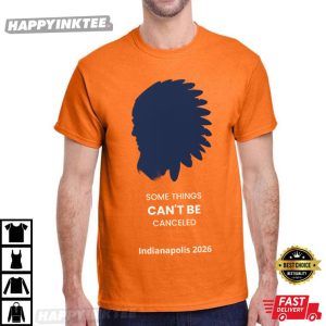 Some Things Can’t Be Canceled Indianapolis 2026 T-Shirt
