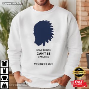 Some Things Can't Be Canceled Indianapolis 2026 T Shirt (3)