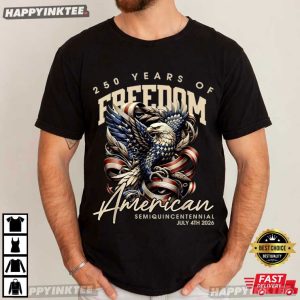 250 Years of Freedom American Semiquincentennial Patriotic T Shirt (3)