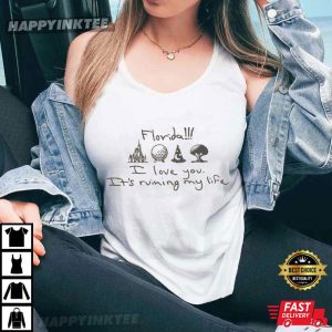 Florida I love You It’s Ruining My Life WDW Park T-Shirt