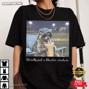 Literally Just a Bleacher Creature Baseball Raccoon Meme T Shirt (3)