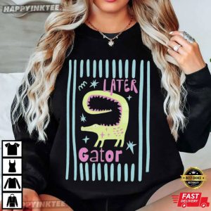 Later Gator Alligator Funny T Shirt (1)
