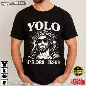 Christian Jesus YOLO Jk Brb Funny Easter Religious T-Shirt