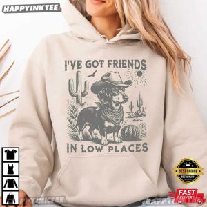 I've Got Friends In Low Places Funny Cowboy Wiener Dog T Shirt (1)