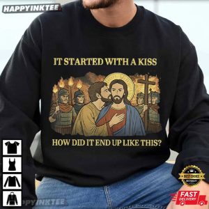It Started Out with A Kiss How Did It End Up Like This Jesus T Shirt (1)