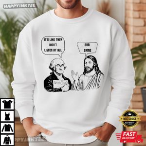 It's Like They Didn't Listen At All Bro Same Jesus Meme T Shirt (5)