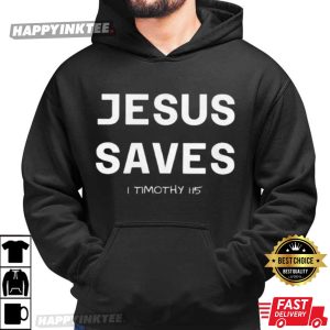 Jesus Saves Timothy 1 15 Christian Faith T Shirt (4)