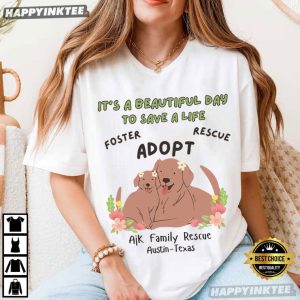AjK Family Rescue It's a Beautiful Day to Save a Life T Shirt (2)