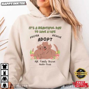 AjK Family Rescue It's a Beautiful Day to Save a Life T Shirt (3)