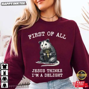 First of All Jesus Thinks I'm a Delight Opossum Holy Bible Christian T Shirt (3)