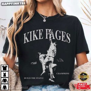 Kike Pages Champions Build The Statue Baseball T Shirt (4)