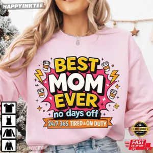 Best Mom Ever No Days Off Coffee Gift for Mom T Shirt (1)