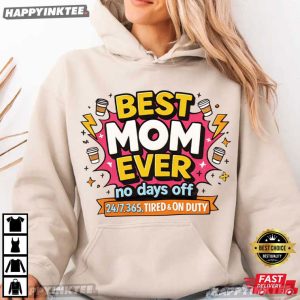 Best Mom Ever No Days Off Coffee Gift for Mom T Shirt (3)
